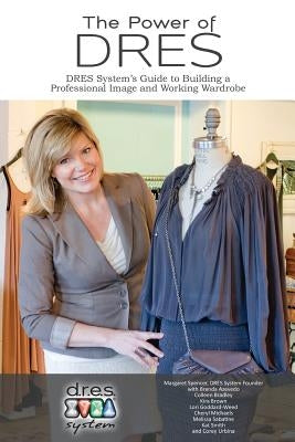 The Power of DRES: DRES System's Guide to Building a Professional Image and Working Wardrobe by Azevedo, Brenda