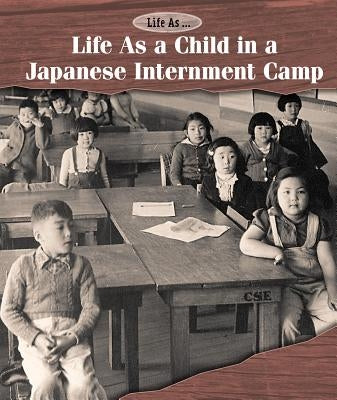 Life as a Child in a Japanese Internment Camp by Sullivan, Laura