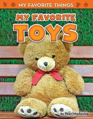 My Favorite Toys by Markovics, Pearl