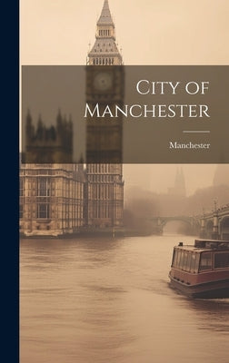 City of Manchester by Manchester