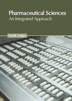 Pharmaceutical Sciences: An Integrated Approach by Ledger, Rodrik
