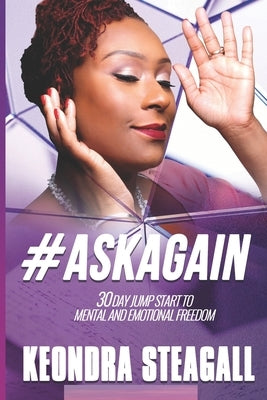 #AskAgain: 30 day jump start to mental and emotional freedom by Steagall, Keondra