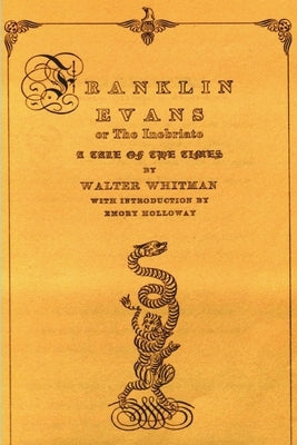Franklin Evans or the Inebriate: A Tale of the Times by Whitman, Walt