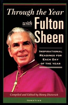 Through the Year with Fulton Sheen: Inspirational Readings for Each Day of the Year by Sheen, Fulton
