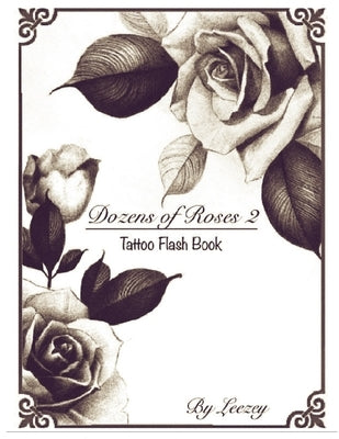 Dozens of Roses 2 Tattoo Flash Book by Lee, Leezey