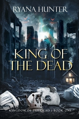 King of the Dead: A Zombie Romance by Hunter, Ryana