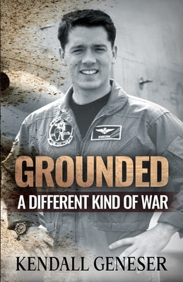 Grounded: A Different Kind of War by Geneser, Kendall