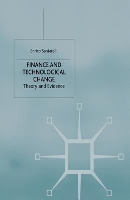 Finance and Technological Change: Theory and Evidence by Santarelli, E.