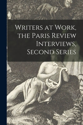 Writers at Work, the Paris Review Interviews, Second Series by Anonymous