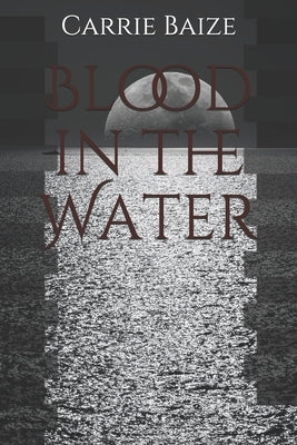 Blood in the Water by Baize, Carrie