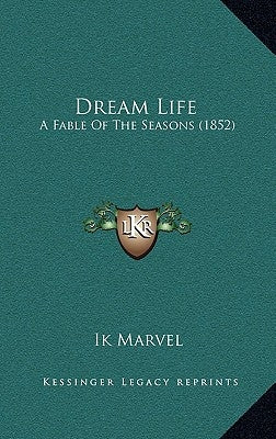 Dream Life: A Fable Of The Seasons (1852) by Marvel, Ik