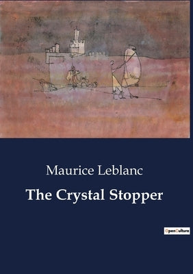 The Crystal Stopper by LeBlanc, Maurice