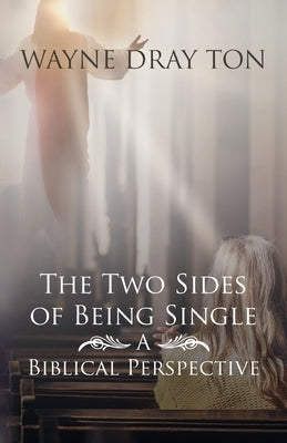 The Two Sides of Being Single by Drayton, Wayne