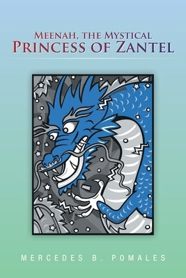 Meenah, the Mystical Princess of Zantel by Pomales, Mercedes B.