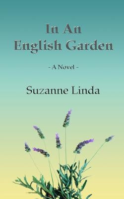 In An English Garden by Linda, Suzanne