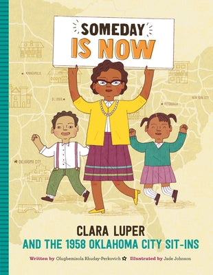 Someday Is Now: Clara Luper and the 1958 Oklahoma City Sit-Ins by Rhuday-Perkovich, Olugbemisola