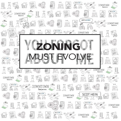 Zoning Must Evolve: You Forgot About Me by Hein, Scot