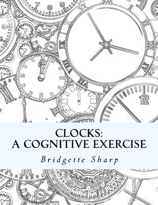 Clocks: A Cognitive Exercise by Sharp, Bridgette