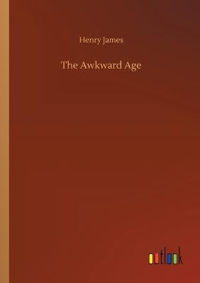 The Awkward Age by James, Henry