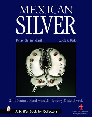 Mexican Silver: Modern Handwrought Jewelry and Metalwork by Morrill, Penny Chittim