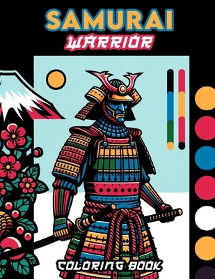 Samurai Warrior Coloring Book: Where Every Page Embodies the Valor and Discipline of Samurai, Inviting You to Dive into the World of Japanese Martial by Allen Art, Matthew