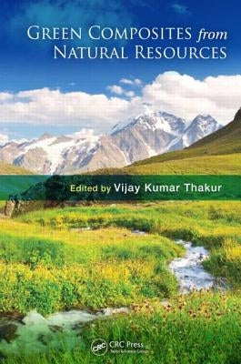 Green Composites from Natural Resources by Thakur, Vijay Kumar