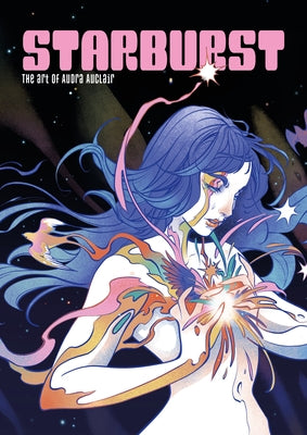 Starburst: The Art of Audra Auclair by Auclair, Audra