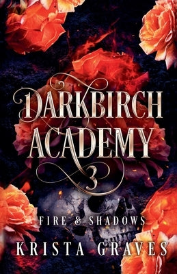 Darkbirch Academy 3: Fire and Shadows by Graves, Krista
