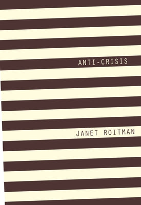 Anti-Crisis by Roitman, Janet