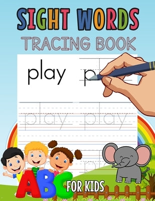 Sight Words Tracing Book for Kids: Learn Sight Words for Kids, Workbook for Kids by Silaghi, Dorel