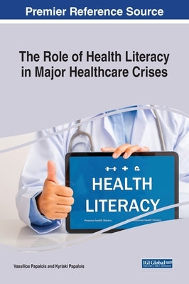 The Role of Health Literacy in Major Healthcare Crises by Papalois, Vassilios