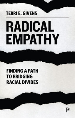 Radical Empathy: Finding a Path to Bridging Racial Divides by E. Givens, Terri