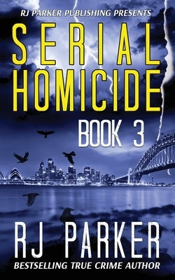 Serial Homicide (Book 3): Australian Serial Killers by Designs, Aeternum