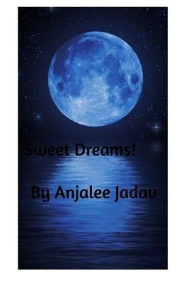 Sweet Dreams: Sweet Dreams by Jadav, Anjalee