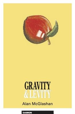 Gravity and Levity: The Philosophy of Paradox by McGlashan, Alan