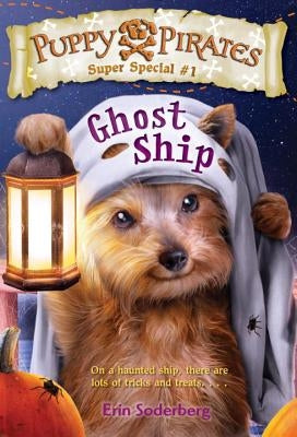 Puppy Pirates Super Special #1: Ghost Ship by Soderberg, Erin