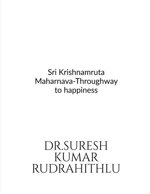 Sri Krishnamruta Maharnava-Throughway to happiness by Rudrahithlu, Dr Suresh