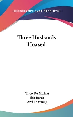 Three Husbands Hoaxed by De Molina, Tirso