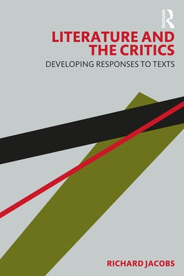 Literature and the Critics: Developing Responses to Texts by Jacobs, Richard