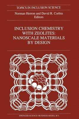 Inclusion Chemistry with Zeolites: Nanoscale Materials by Design by Herron, N.