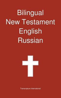 Bilingual New Testament, English - Russian by Transcripture International