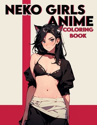 Neko Girls Anime Coloring book: Tempting Tails- Experience the Delight of Coloring Adorable Neko Anime Art - Where Each Stroke Awakens Your Inner Arti by Roberson Art, Taylor