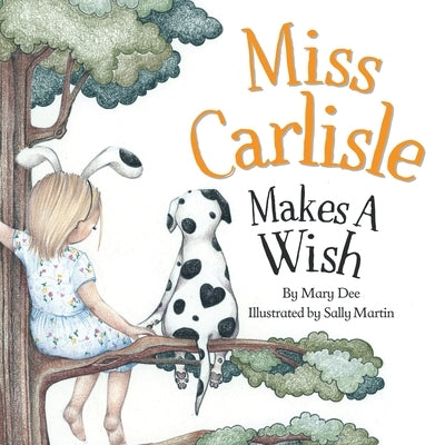 Miss Carlisle Makes A Wish: Encouraging Children to Share, Communicate and Have FUN for Ages 3-7 by Dee, Mary
