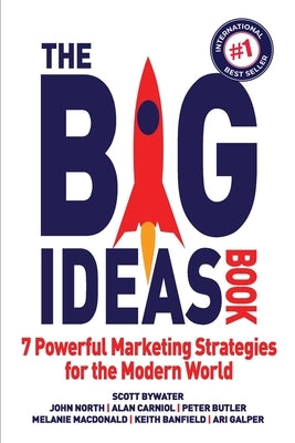 The Big Ideas Book: 7 Powerful Marketing Strategies for the Modern World by North, John
