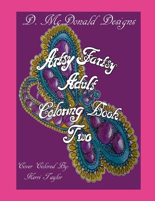 Artsy Fartsy Adult Coloring Book Two by McDonald, Deborah L.