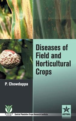 Diseases of Field and Horticultural Crops by P. Chowdappa
