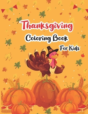 Thanksgiving Coloring Book for Kids: Thanksgiving Coloring Book For Kids Ages 4-8 Activity workbook, Funny and easy turkey coloring pages for children by Publication, Akgrahole Dreams