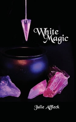 White Magic by Affleck, Julie
