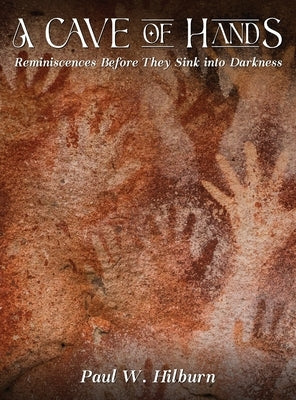 A Cave of Hands by Hilburn, Paul