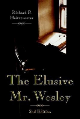 The Elusive Mr. Wesley: 2nd Edition by Heitzenrater, Richard P.